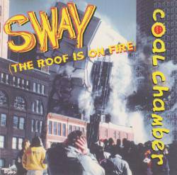 Coal Chamber : Sway (The Roof Is on Fire)